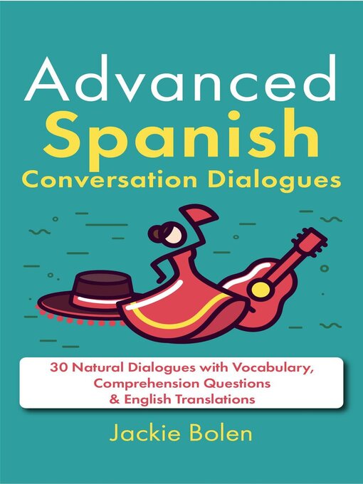 Title details for Advanced Spanish Conversation Dialogues by Jackie Bolen - Available